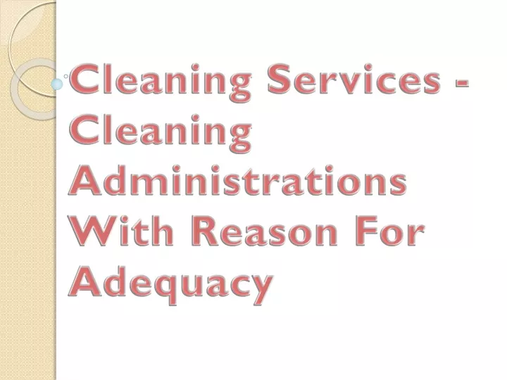 cleaning services cleaning administrations with reason for adequacy