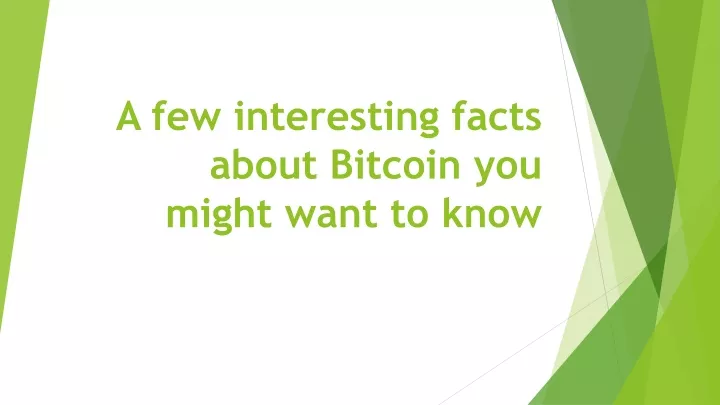 a few interesting facts about bitcoin you might want to know