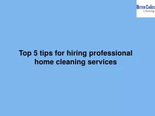 Top 5 tips for hiring professional home cleaning services