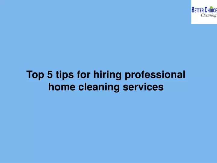 top 5 tips for hiring professional home cleaning