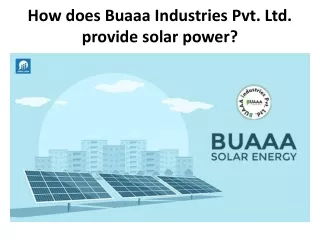 How does Buaaa Industries Pvt. Ltd. provide solar power