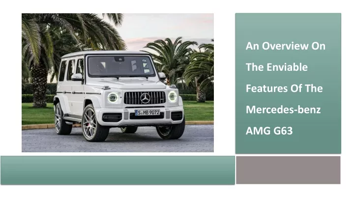 an overview on the enviable features of the mercedes benz amg g63
