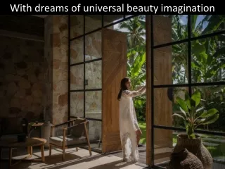 With dreams of universal beauty imagination
