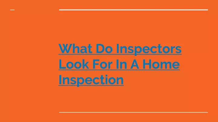 what do inspectors look for in a home inspection