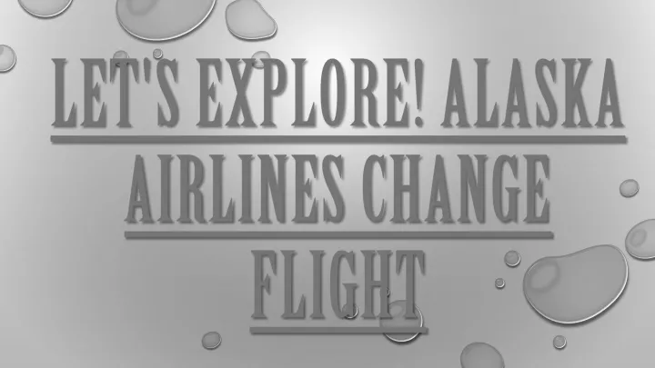 let s explore alaska airlines change flight