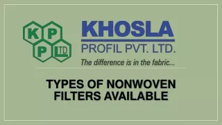 TYPES OF NONWOVEN FILTERS AVAILABLE - Khosla Profil