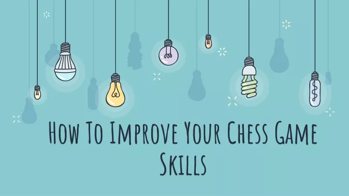 how to improve your chess game skills