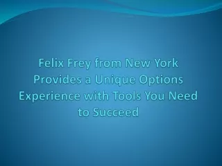 felix frey from new york provides a unique options experience with tools you need to succeed