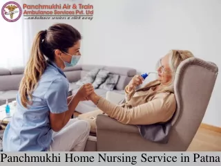 Take Panchmukhi Home Nursing Service in Patna with Perfect Medical Care