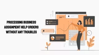 processing business assignment help orders without any troubles