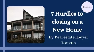 7 hurdles to closing on a new home by real estate