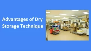 advantages of dry storage technique