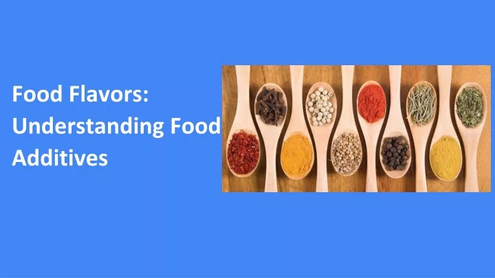 food flavors understanding food additives