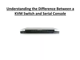 understanding the difference between a kvm switch and serial console