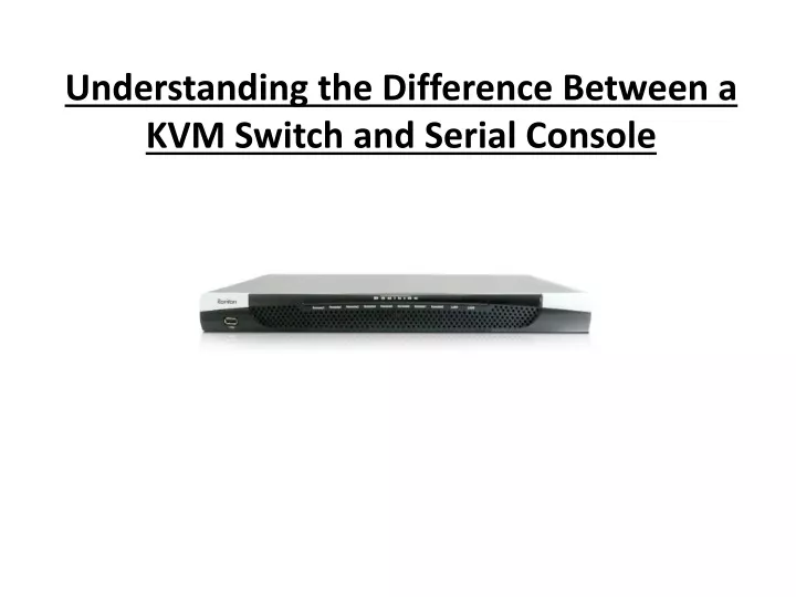 understanding the difference between a kvm switch and serial console