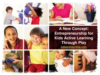 A New Concept Entrepreneurship for Kids Active Learning Through Play