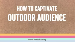 How to captivate outdoor audience