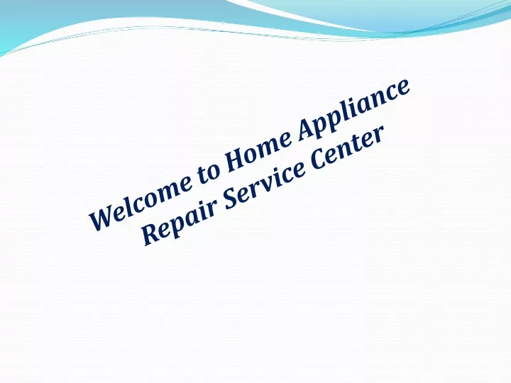 welcome to home appliance repair service center