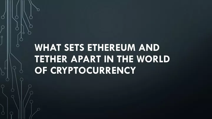 what sets ethereum and tether apart in the world of cryptocurrency