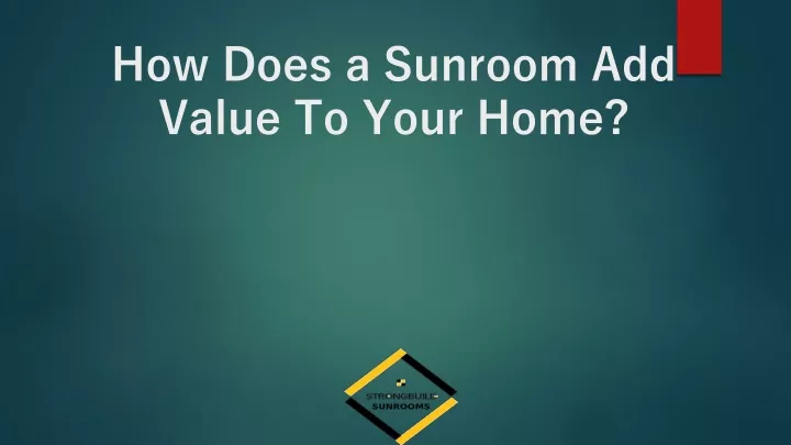 how does a sunroom add value to your home