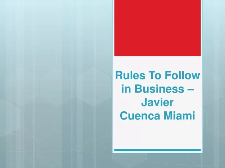 rules to follow in business javier cuenca miami