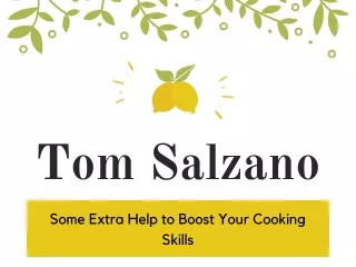 Tom Salzano - Some Extra Help to Boost Your Cooking Skills