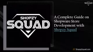 A Complete Guide on Shopware Store Development with Shopzy Squad