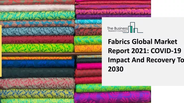 fabrics global market report 2021 covid 19 impact