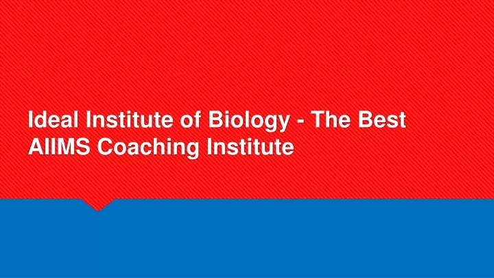 ideal institute of biology the best aiims coaching institute