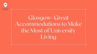 Glasgow- Great Accommodations to Make the Most of University Living