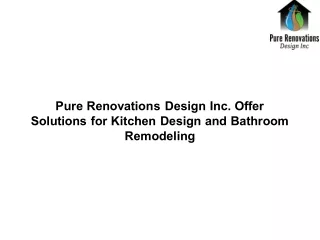 Pure Renovations Design Inc. Offer Solutions for Kitchen Design and Bathroom Remodeling
