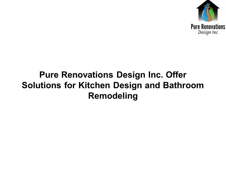 pure renovations design inc offer solutions