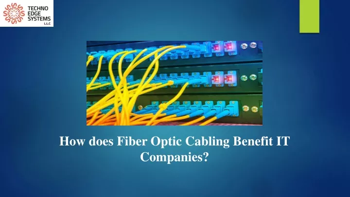 how does fiber optic cabling benefit it companies