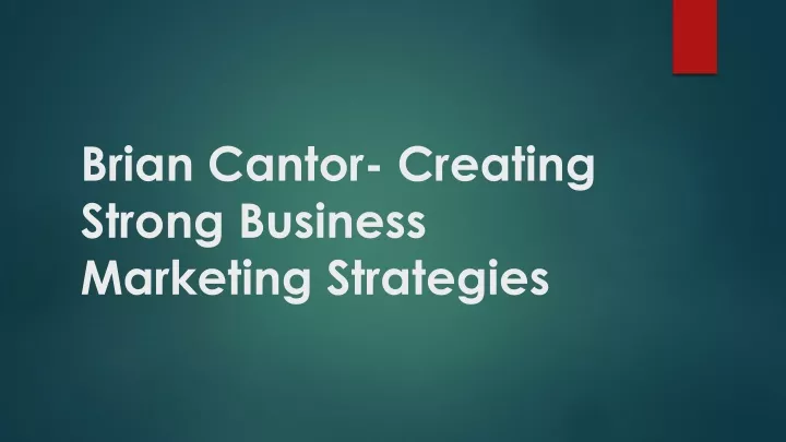 brian cantor creating strong business marketing strategies