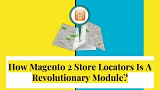 how magento 2 store locators is a revolutionary module