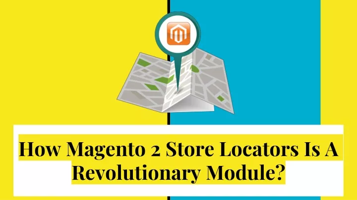 how magento 2 store locators is a revolutionary module