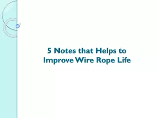 5 notes that helps to improve wire rope life