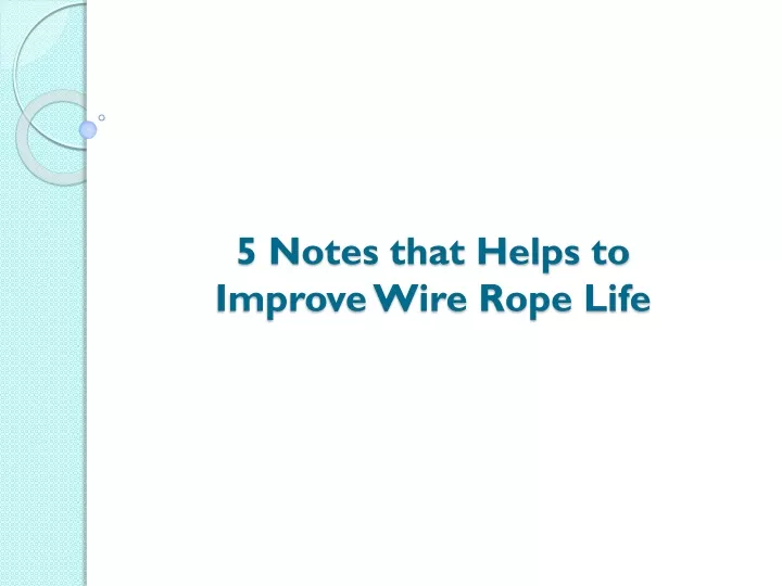 5 notes that helps to improve wire rope life