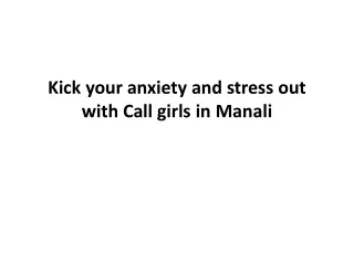 Kick your anxiety and stress out with Call girls in Manali