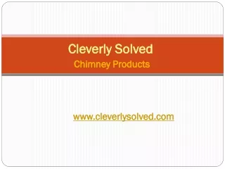 Cleverly Solved Chimney Products