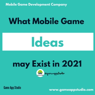 Mobile Game Ideas may exist in 2021