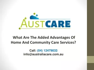 What Are The Added Advantages Of Home And Community Care Services?