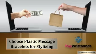 Choose Plastic Message Bracelets for Stylizing