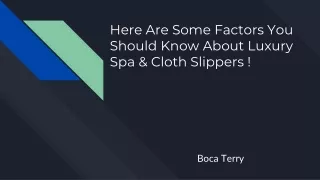 Here Are Some Factors You Should Know About Luxury Spa & Cloth Slippe -BocaTerry