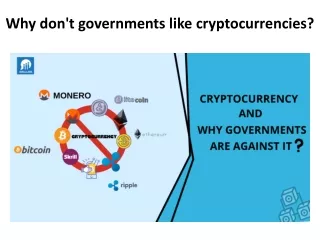 Why don't governments like cryptocurrencies?