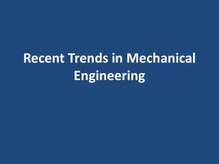recent trends in mechanical engineering