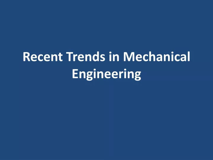 recent trends in mechanical engineering