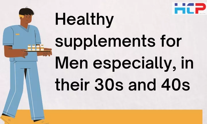 healthy supplements for men especially in their