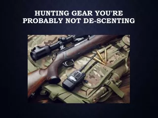 Hunting Gear You're Probably Not De-Scenting