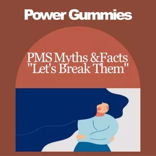 Power Gummies - Breaking Myths Around PMS